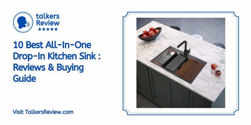 10 Best All-In-One Drop-In Kitchen Sink : Reviews & Buying Guide