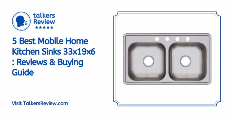 5 Best Mobile Home Kitchen Sinks 33x19x6 : Reviews & Buying Guide