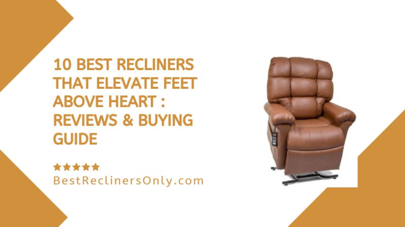 Recliners That Elevate Feet Above Heart