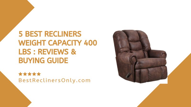 Recliners Weight Capacity 400 Lbs