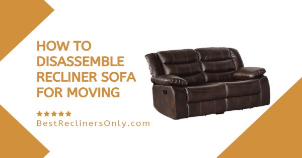 How To Disassemble Recliner Sofa For Moving