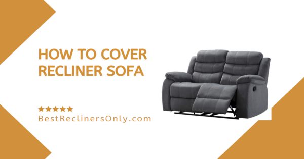 How To Cover Recliner Sofa