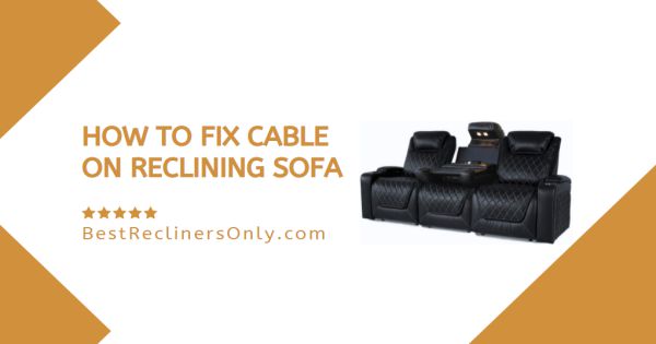 How To Fix Cable On Reclining Sofa