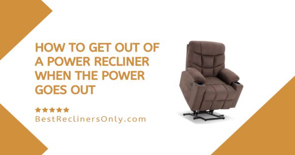 How To Get Out Of A Power Recliner When The Power Goes Out